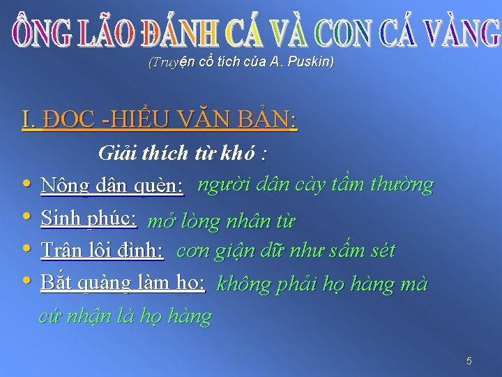 (Truyện cổ tích của A. Puskin) I. ĐỌC -HIỂU VĂN BẢN: Giải thích từ