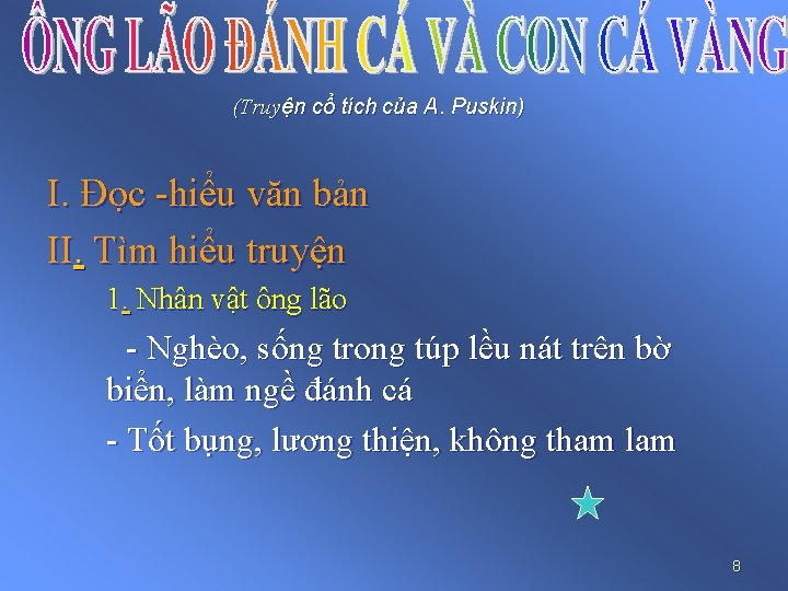 (Truyện cổ tích của A. Puskin) I. Đọc -hiểu văn bản II. Tìm hiểu (Truyện cổ tích của A. Puskin) I. Đọc -hiểu văn bản II. Tìm hiểu