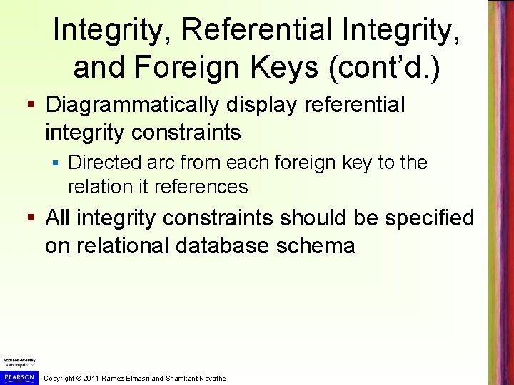Integrity, Referential Integrity, and Foreign Keys (cont’d. ) § Diagrammatically display referential integrity constraints
