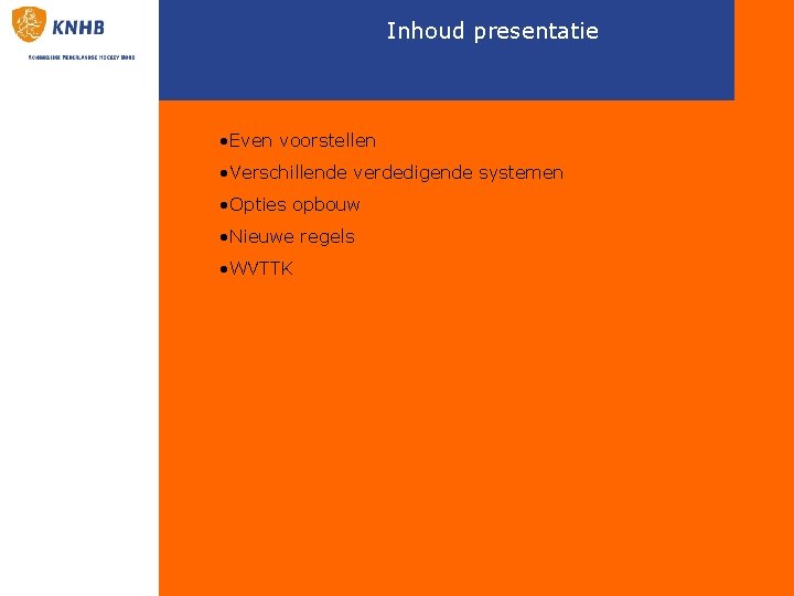 Inhoud presentatie • Even voorstellen • Verschillende verdedigende systemen • Opties opbouw • Nieuwe