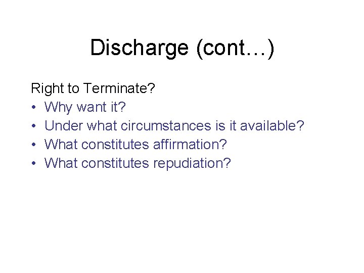 Discharge (cont…) Right to Terminate? • Why want it? • Under what circumstances is