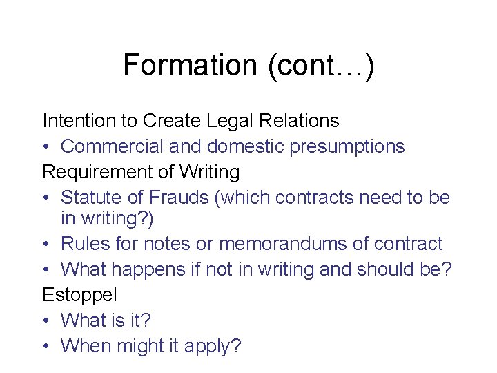 Formation (cont…) Intention to Create Legal Relations • Commercial and domestic presumptions Requirement of