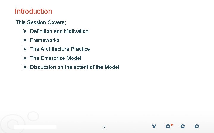 Introduction This Session Covers; Ø Definition and Motivation Ø Frameworks Ø The Architecture Practice