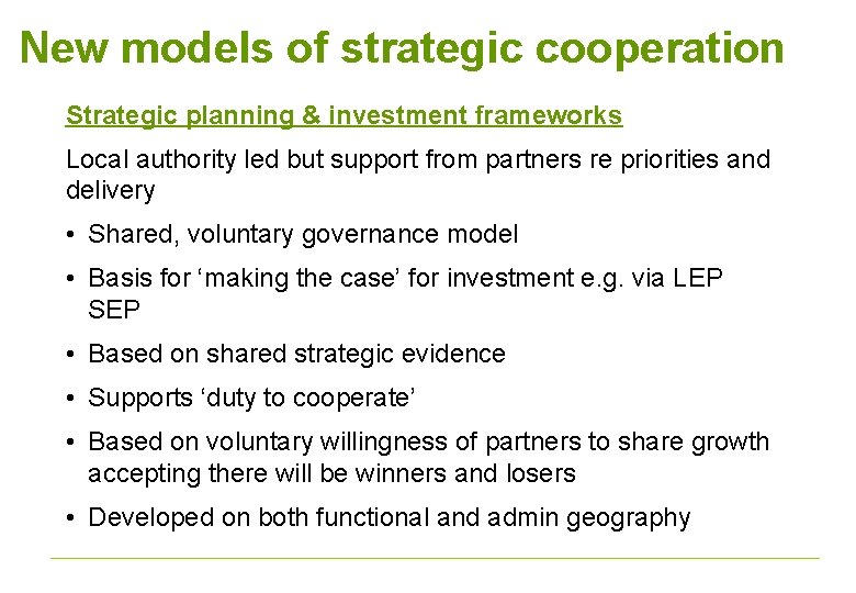 New models of strategic cooperation Strategic planning & investment frameworks Local authority led but