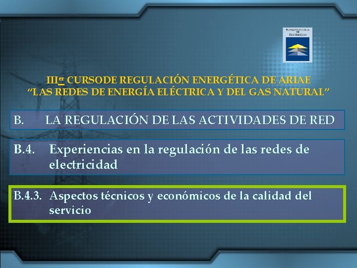 IIIer CURSODE REGULACIÓN ENERGÉTICA DE ARIAE “LAS REDES DE ENERGÍA ELÉCTRICA Y DEL GAS