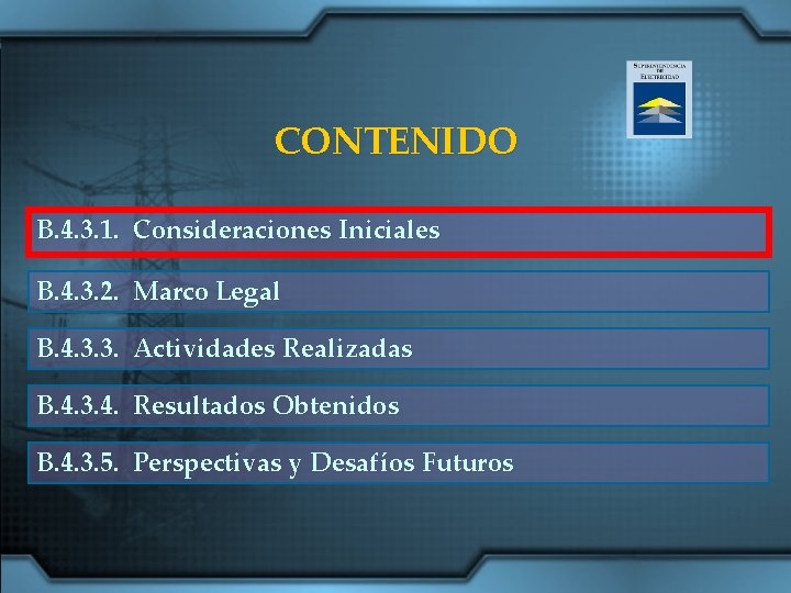 CONTENIDO B. 4. 3. 1. Consideraciones Iniciales B. 4. 3. 2. Marco Legal B.