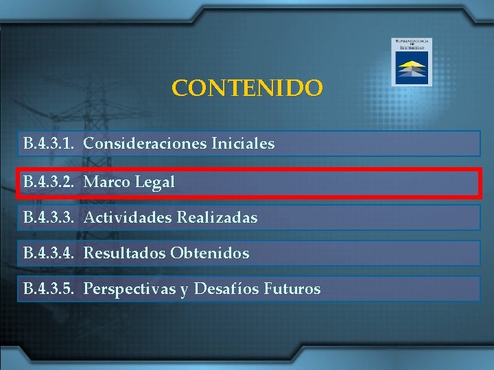 CONTENIDO B. 4. 3. 1. Consideraciones Iniciales B. 4. 3. 2. Marco Legal B.