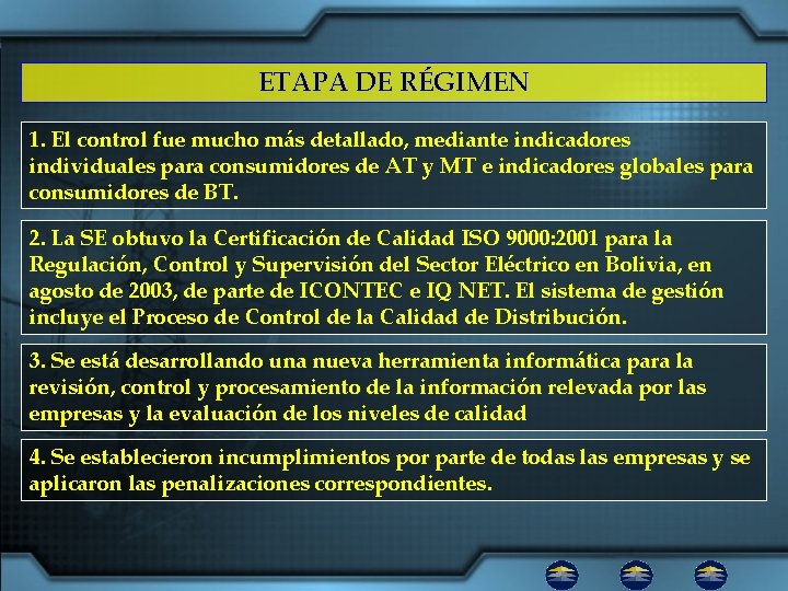 ETAPA DE RÉGIMEN 1. El control fue mucho más detallado, mediante indicadores individuales para