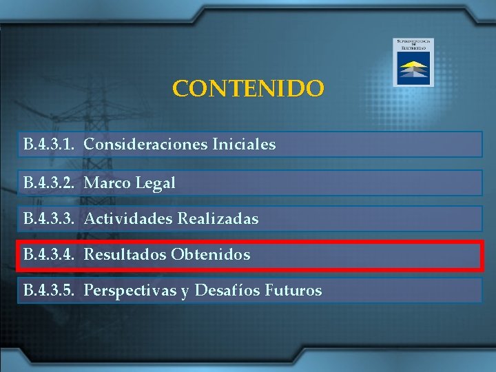 CONTENIDO B. 4. 3. 1. Consideraciones Iniciales B. 4. 3. 2. Marco Legal B.