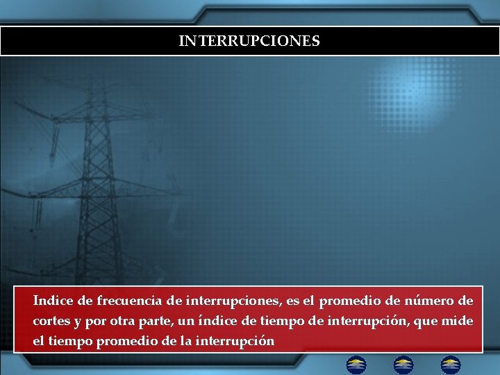 INTERRUPCIONES Indice de frecuencia de interrupciones, es el promedio de número de cortes y