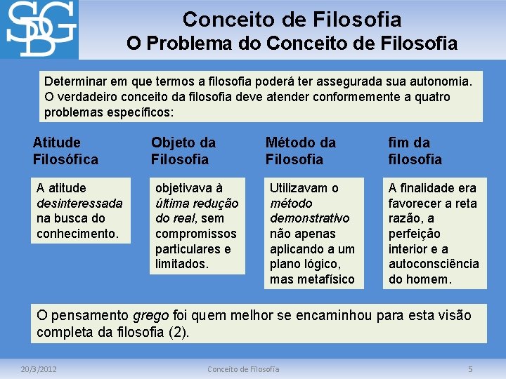 Conceito de Filosofia O Problema do Conceito de Filosofia Determinar em que termos a