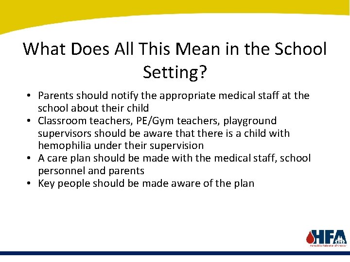 What Does All This Mean in the School Setting? • Parents should notify the