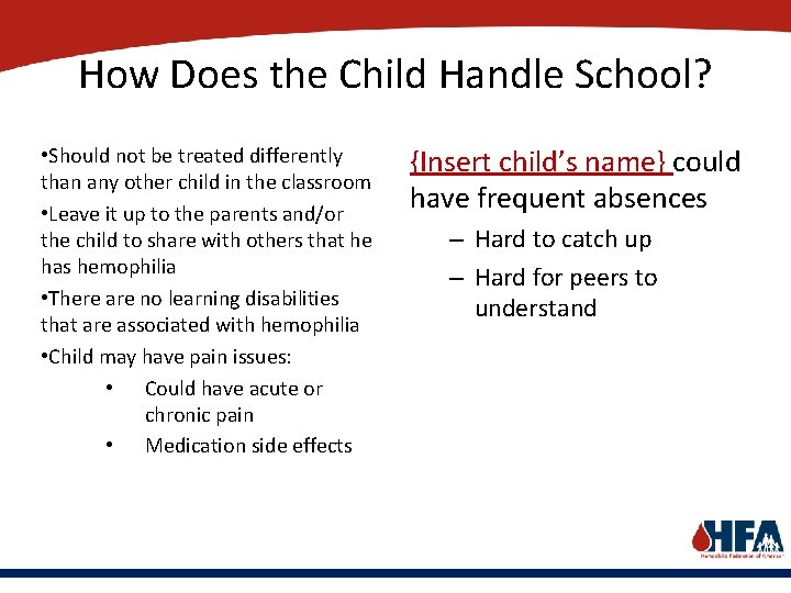 How Does the Child Handle School? • Should not be treated differently than any