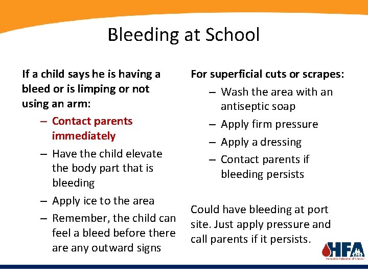 Bleeding at School If a child says he is having a bleed or is