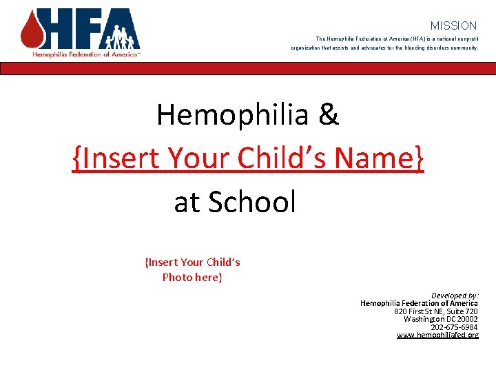 MISSION The Hemophilia Federation of America (HFA) is a national nonprofit organization that assists
