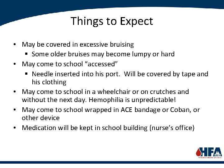 Things to Expect • May be covered in excessive bruising § Some older bruises