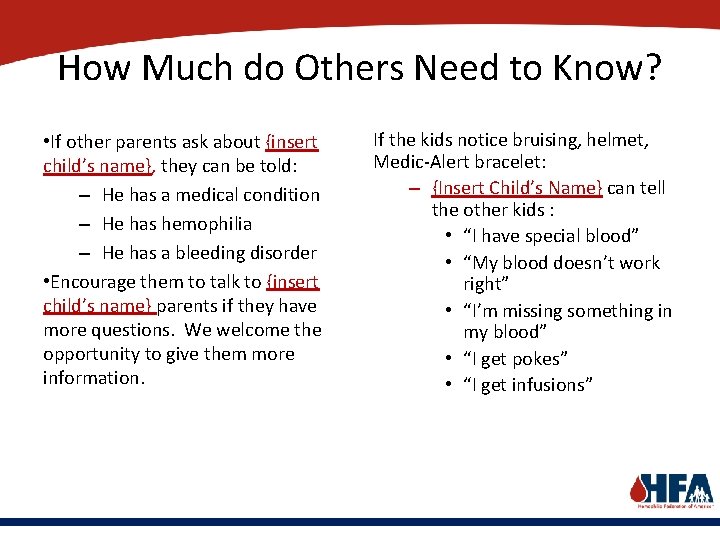 How Much do Others Need to Know? • If other parents ask about {insert