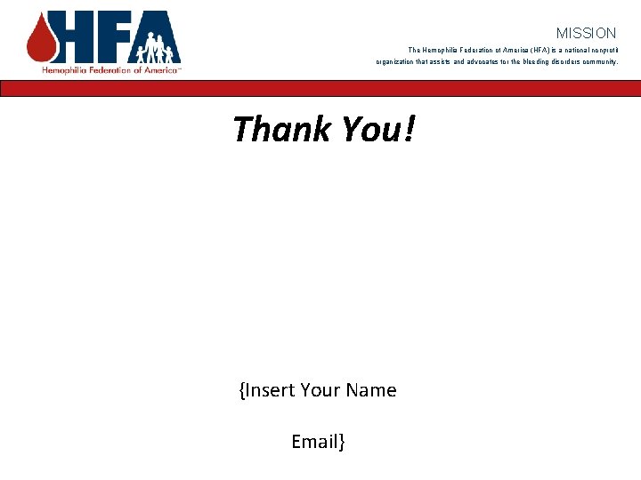 MISSION The Hemophilia Federation of America (HFA) is a national nonprofit organization that assists