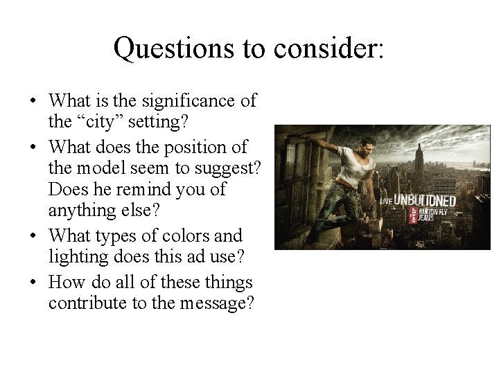 Questions to consider: • What is the significance of the “city” setting? • What