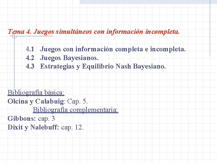 Tema 4. Juegos simultáneos con información incompleta. 4. 1 Juegos con información completa e