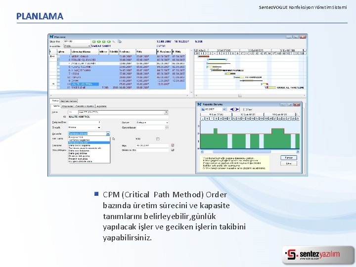 Sentez. VOGUE Konfeksiyon Yönetim Sistemi PLANLAMA CPM (Critical Path Method) Order bazında üretim sürecini