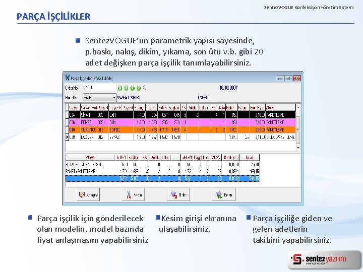 Sentez. VOGUE Konfeksiyon Yönetim Sistemi PARÇA İŞÇİLİKLER Sentez. VOGUE’un parametrik yapısı sayesinde, p. baskı,