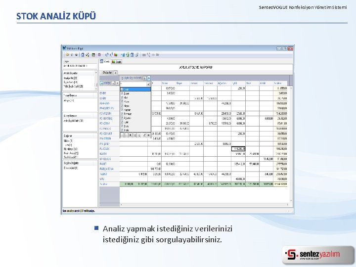 Sentez. VOGUE Konfeksiyon Yönetim Sistemi STOK ANALİZ KÜPÜ Analiz yapmak istediğiniz verilerinizi istediğiniz gibi