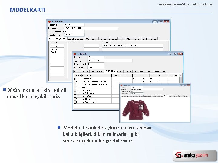 Sentez. VOGUE Konfeksiyon Yönetim Sistemi MODEL KARTI Bütün modeller için resimli model kartı açabilirsiniz.