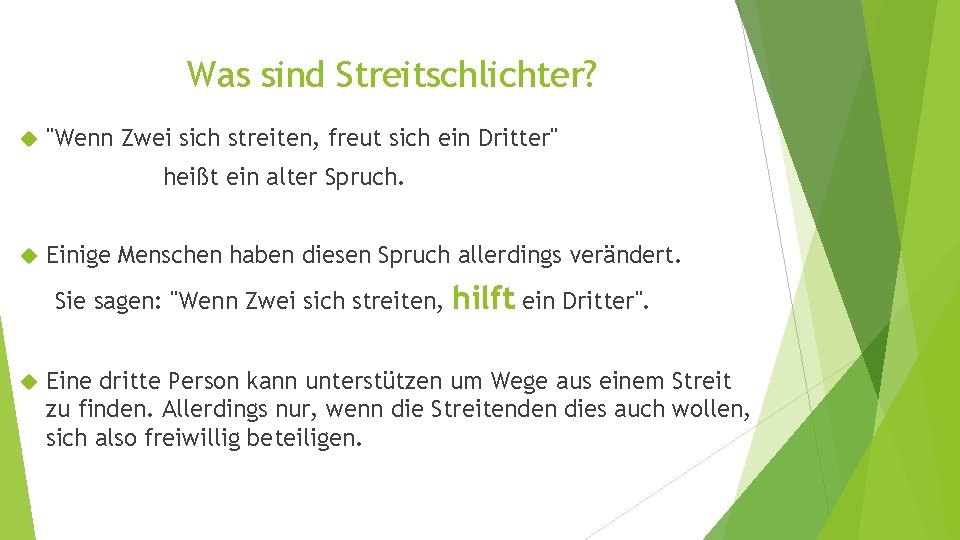 Was sind Streitschlichter? "Wenn Zwei sich streiten, freut sich ein Dritter" heißt ein alter