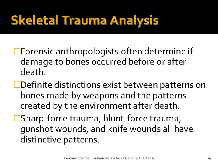 Skeletal Trauma Analysis �Forensic anthropologists often determine if damage to bones occurred before or Skeletal Trauma Analysis �Forensic anthropologists often determine if damage to bones occurred before or
