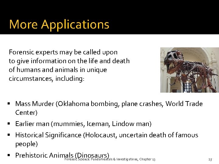 More Applications Forensic experts may be called upon to give information on the life More Applications Forensic experts may be called upon to give information on the life