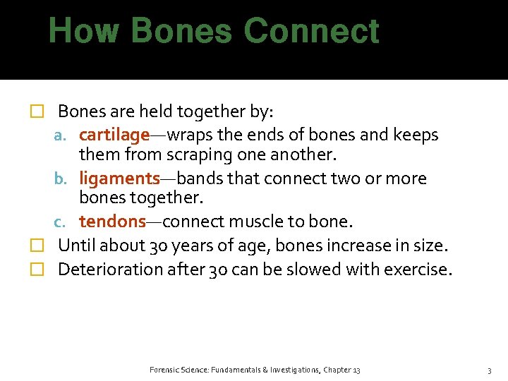 How Bones Connect � Bones are held together by: a. cartilage—wraps the ends of How Bones Connect � Bones are held together by: a. cartilage—wraps the ends of