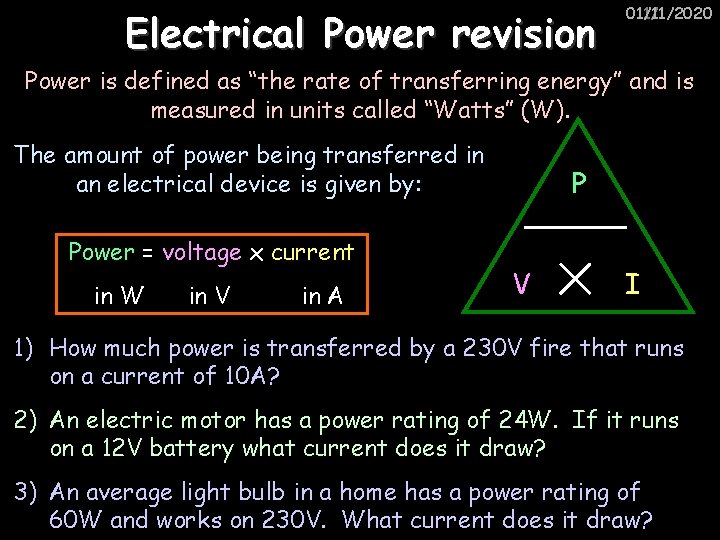 Electrical Power revision 01/11/2020 11/1/2020 Power is defined as “the rate of transferring energy”