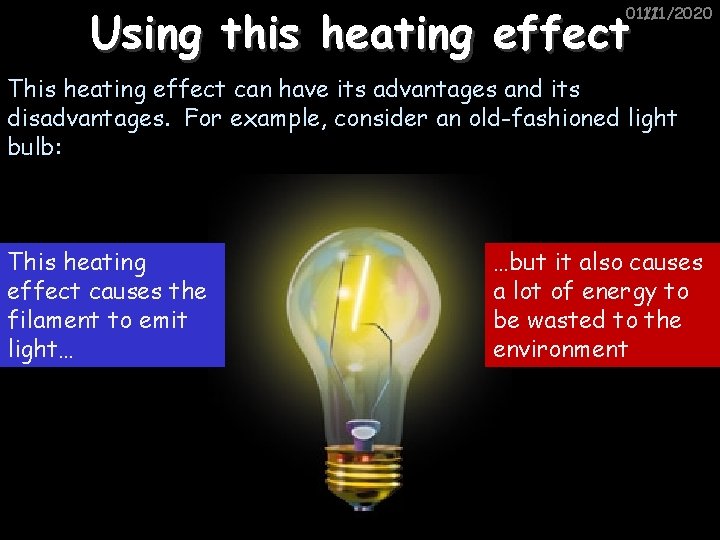 Using this heating effect 01/11/2020 11/1/2020 This heating effect can have its advantages and