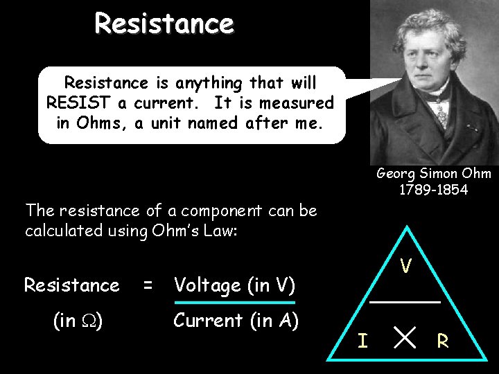 01/11/2020 11/1/2020 Resistance is anything that will RESIST a current. It is measured in