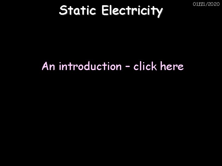 Static Electricity An introduction – click here 01/11/2020 11/1/2020 