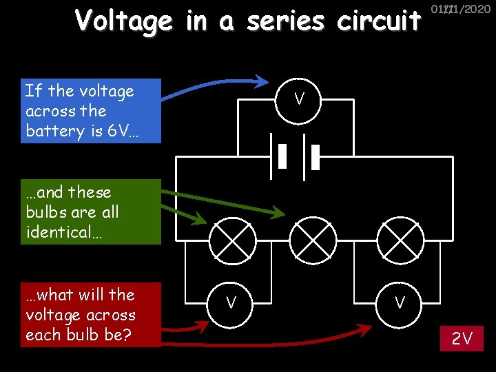 Voltage in a series circuit If the voltage across the battery is 6 V…