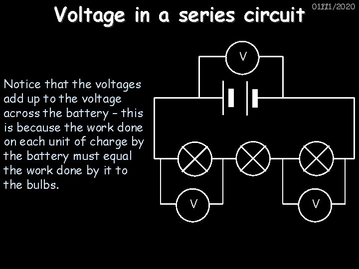 Voltage in a series circuit 01/11/2020 11/1/2020 V Notice that the voltages add up