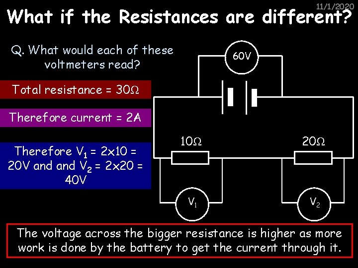 11/1/2020 What if the Resistances are different? Q. What would each of these voltmeters