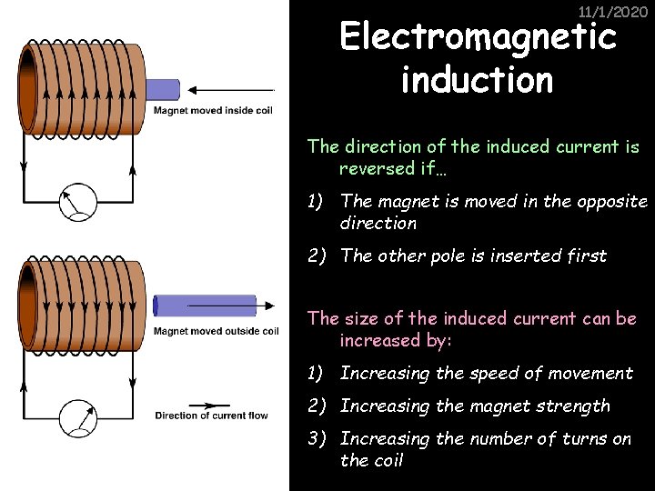 11/1/2020 Electromagnetic induction The direction of the induced current is reversed if… 1) The