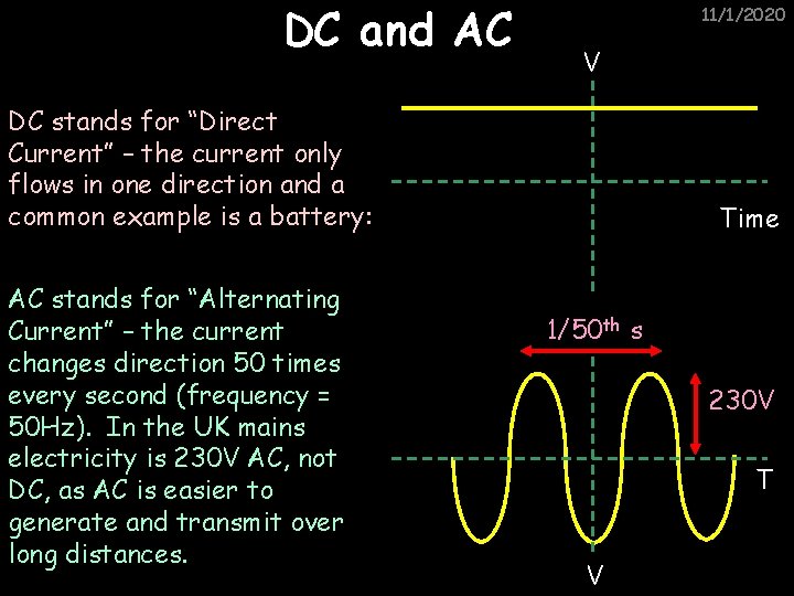 DC and AC 11/1/2020 V DC stands for “Direct Current” – the current only