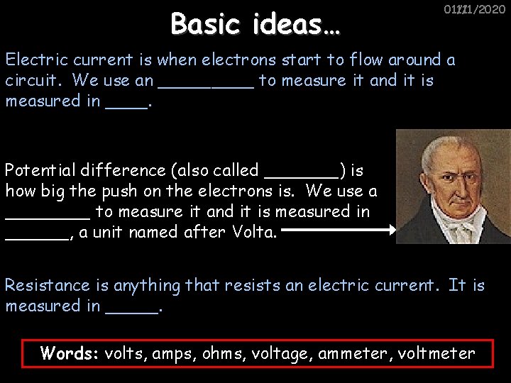 Basic ideas… 01/11/2020 11/1/2020 Electric current is when electrons start to flow around a