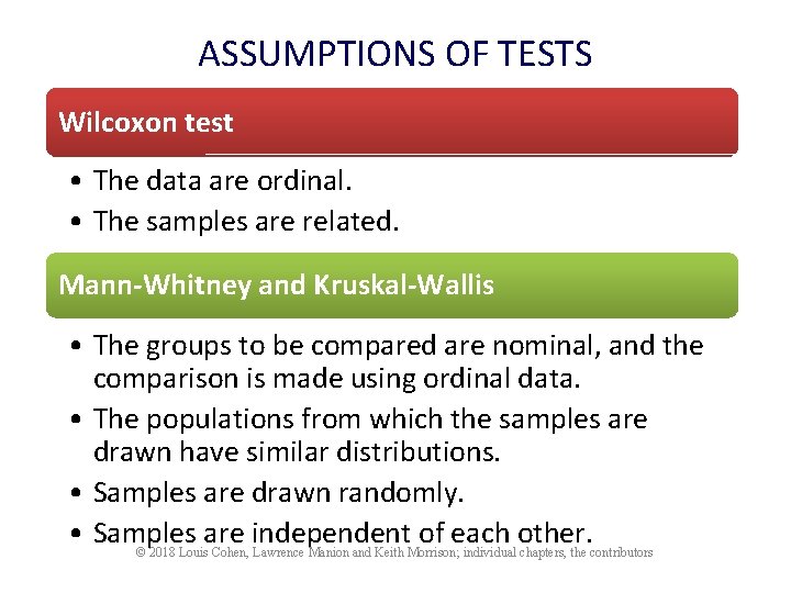 ASSUMPTIONS OF TESTS Wilcoxon test • The data are ordinal. • The samples are