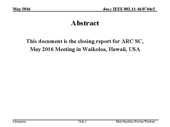 May 2016 doc. : IEEE 802. 11 -16/0744 r 2 Abstract This document is