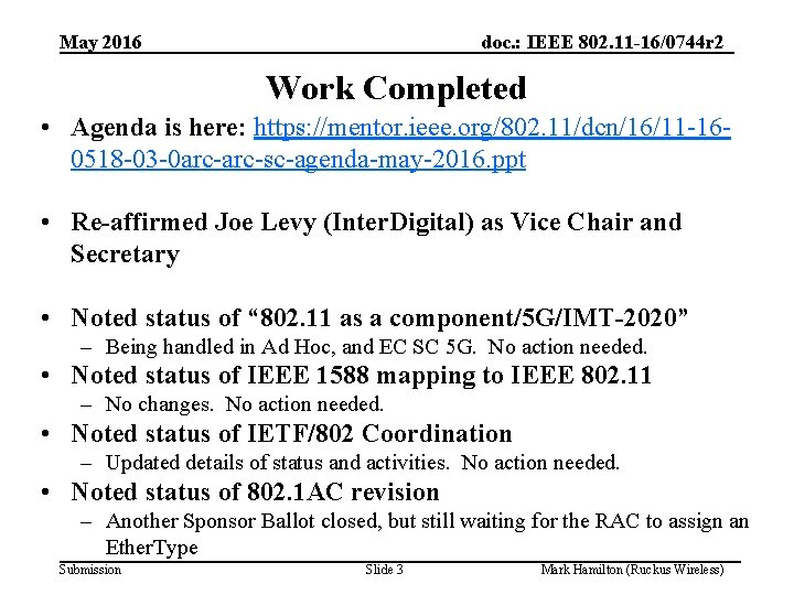 May 2016 doc. : IEEE 802. 11 -16/0744 r 2 Work Completed • Agenda