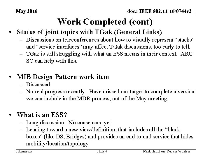 May 2016 doc. : IEEE 802. 11 -16/0744 r 2 Work Completed (cont) •