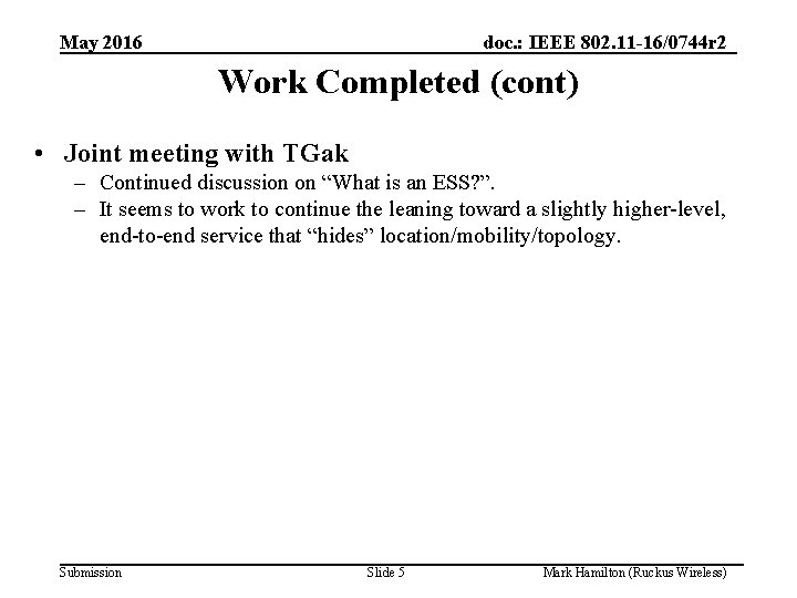 May 2016 doc. : IEEE 802. 11 -16/0744 r 2 Work Completed (cont) •