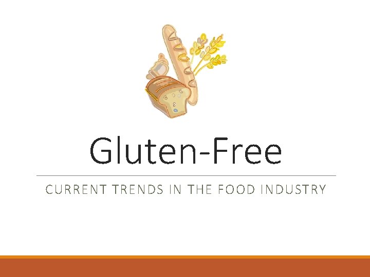 Gluten-Free CURRENT TRENDS IN THE FOOD INDUSTRY 