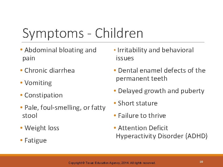 Symptoms - Children • Abdominal bloating and • Irritability and behavioral • Chronic diarrhea