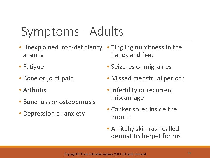 Symptoms - Adults • Unexplained iron-deficiency • Tingling numbness in the anemia hands and
